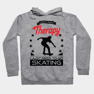 Skating - Better Than Therapy Gift For Skaters Hoodie